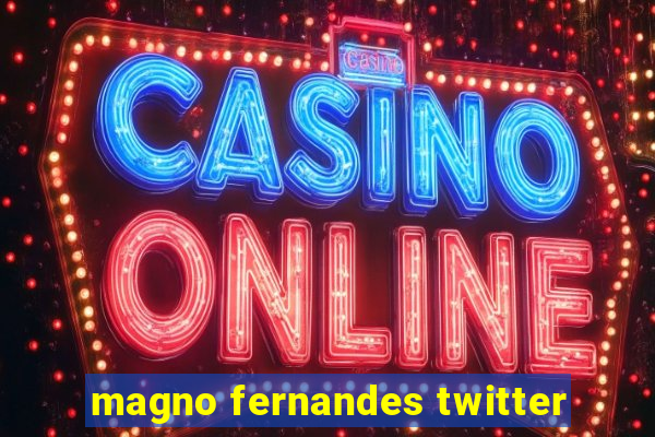 magno fernandes twitter